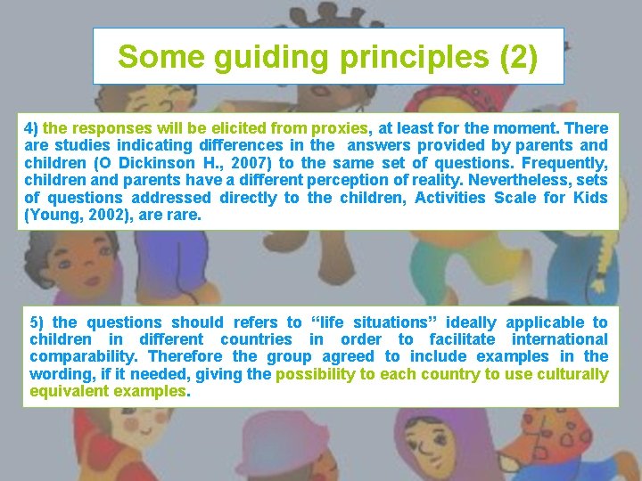 Some guiding principles (2) 4) the responses will be elicited from proxies, at least