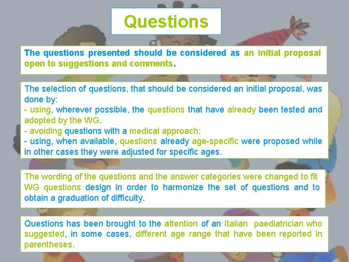 Questions The questions presented should be considered as an initial proposal open to suggestions