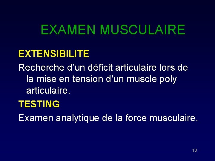 EXAMEN MUSCULAIRE EXTENSIBILITE Recherche d’un déficit articulaire lors de la mise en tension d’un