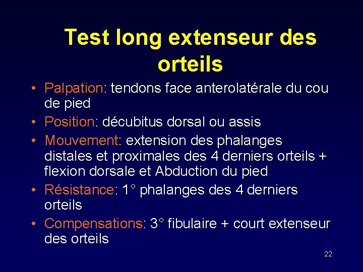 Test long extenseur des orteils • Palpation: tendons face anterolatérale du cou de pied