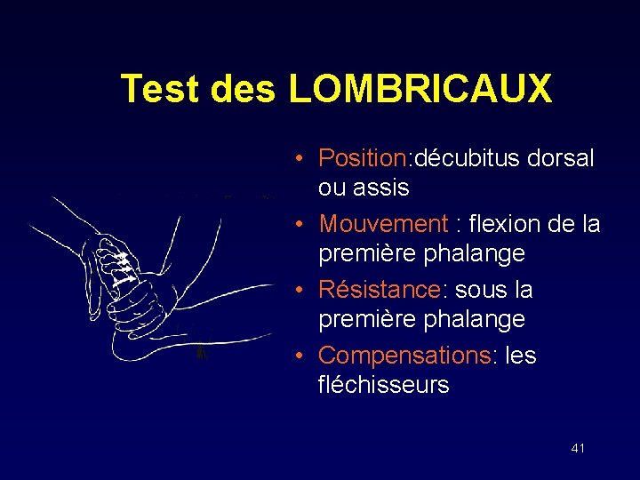 Test des LOMBRICAUX • Position: décubitus dorsal ou assis • Mouvement : flexion de