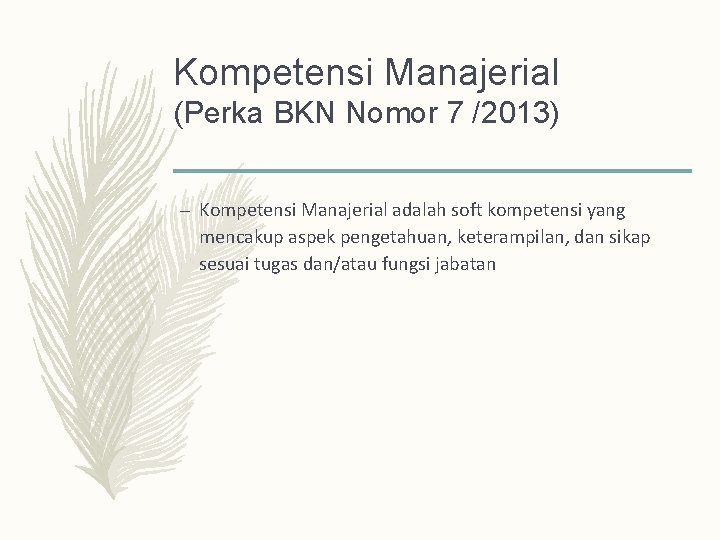 Kompetensi Manajerial (Perka BKN Nomor 7 /2013) – Kompetensi Manajerial adalah soft kompetensi yang