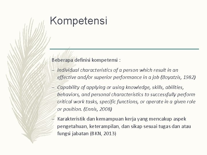 Kompetensi Beberapa definisi kompetensi : – Individual characteristics of a person which result in