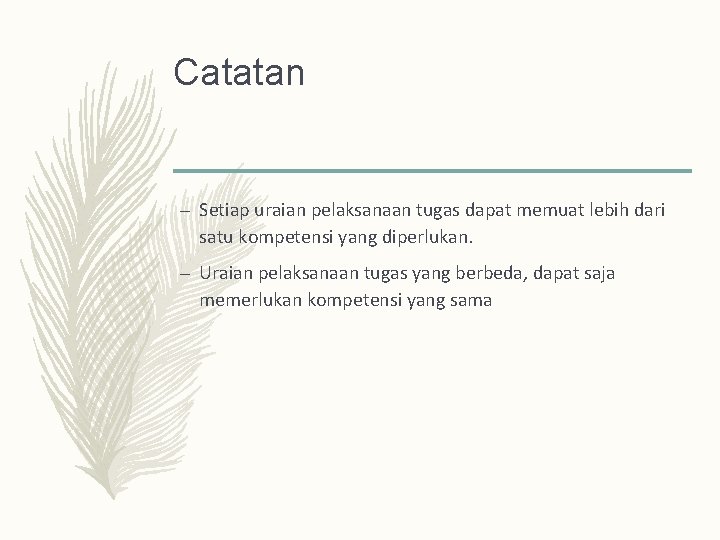 Catatan – Setiap uraian pelaksanaan tugas dapat memuat lebih dari satu kompetensi yang diperlukan.