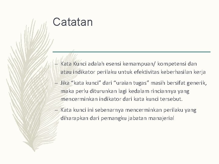 Catatan – Kata Kunci adalah esensi kemampuan/ kompetensi dan atau indikator perilaku untuk efektivitas