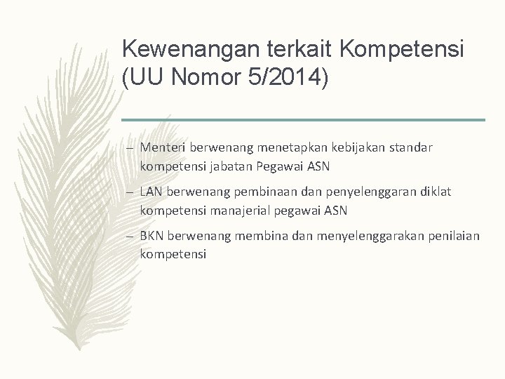 Kewenangan terkait Kompetensi (UU Nomor 5/2014) – Menteri berwenang menetapkan kebijakan standar kompetensi jabatan