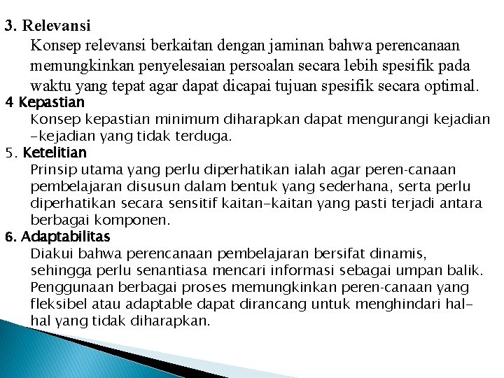 3. Relevansi Konsep relevansi berkaitan dengan jaminan bahwa perencanaan memungkinkan penyelesaian persoalan secara lebih