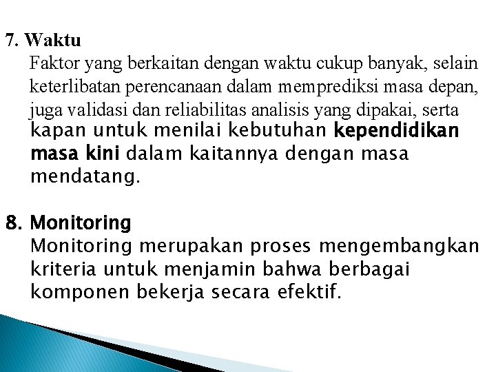 7. Waktu Faktor yang berkaitan dengan waktu cukup banyak, selain keterlibatan perencanaan dalam memprediksi