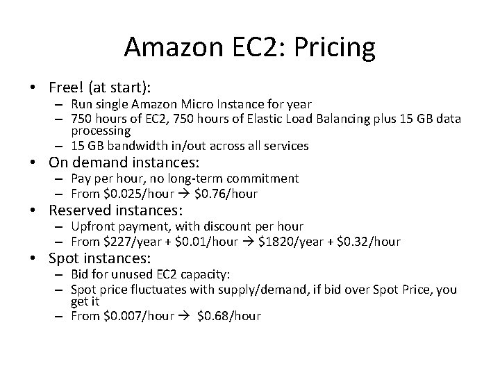 Amazon EC 2: Pricing • Free! (at start): – Run single Amazon Micro Instance