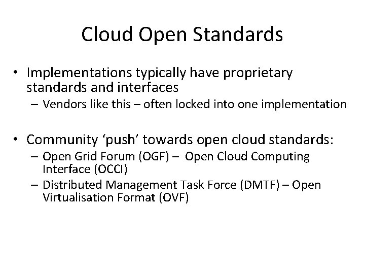 Cloud Open Standards • Implementations typically have proprietary standards and interfaces – Vendors like