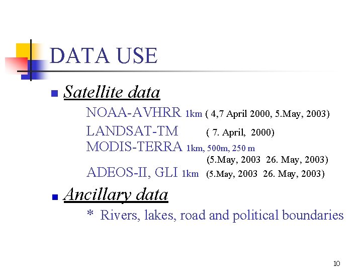 DATA USE n Satellite data NOAA-AVHRR 1 km ( 4, 7 April 2000, 5.