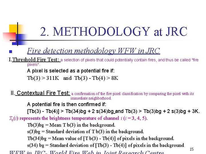 2. METHODOLOGY at JRC n Fire detection methodology WFW in JRC I. Threshold Fire