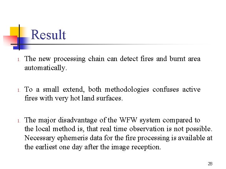 Result 1. 1. The new processing chain can detect fires and burnt area automatically.