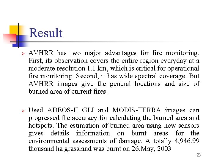 Result Ø Ø AVHRR has two major advantages for fire monitoring. First, its observation