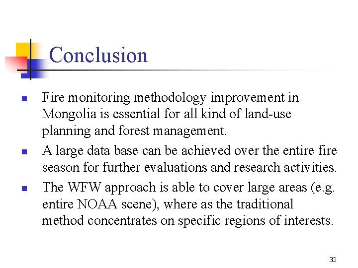 Conclusion n Fire monitoring methodology improvement in Mongolia is essential for all kind of