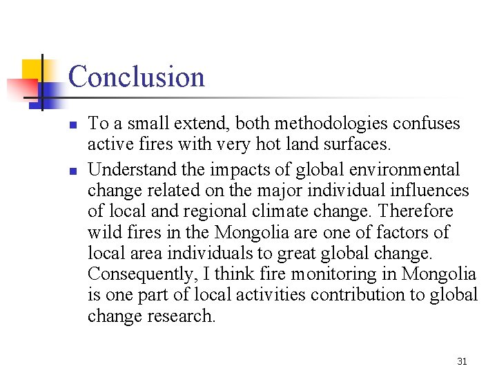Conclusion n n To a small extend, both methodologies confuses active fires with very