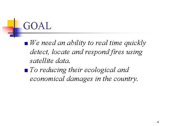GOAL We need an ability to real time quickly detect, locate and respond fires