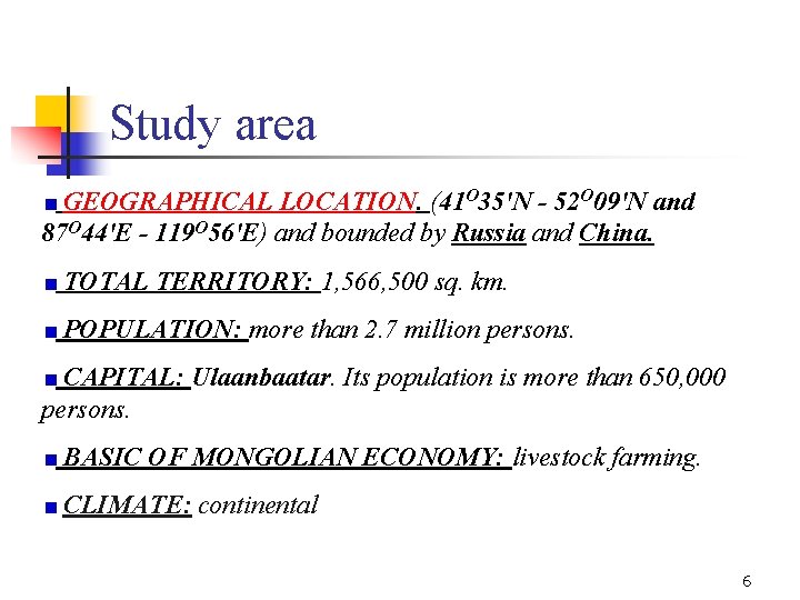 Study area GEOGRAPHICAL LOCATION. (41 O 35'N - 52 O 09'N and 87 O