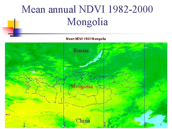 Mean annual NDVI 1982 -2000 Mongolia Russia Mongolia China 7 