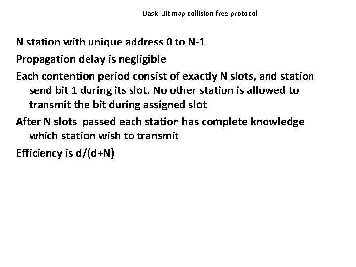Basic Bit map collision free protocol N station with unique address 0 to N-1 Basic Bit map collision free protocol N station with unique address 0 to N-1