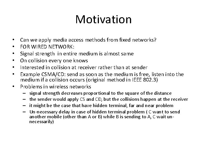 Motivation Can we apply media access methods from fixed networks? FOR WIRED NETWORK: Signal Motivation Can we apply media access methods from fixed networks? FOR WIRED NETWORK: Signal