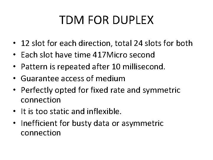 TDM FOR DUPLEX 12 slot for each direction, total 24 slots for both Each TDM FOR DUPLEX 12 slot for each direction, total 24 slots for both Each