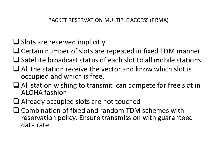 PACKET RESERVATION MULTIPLE ACCESS (PRMA) q Slots are reserved implicitly q Certain number of PACKET RESERVATION MULTIPLE ACCESS (PRMA) q Slots are reserved implicitly q Certain number of
