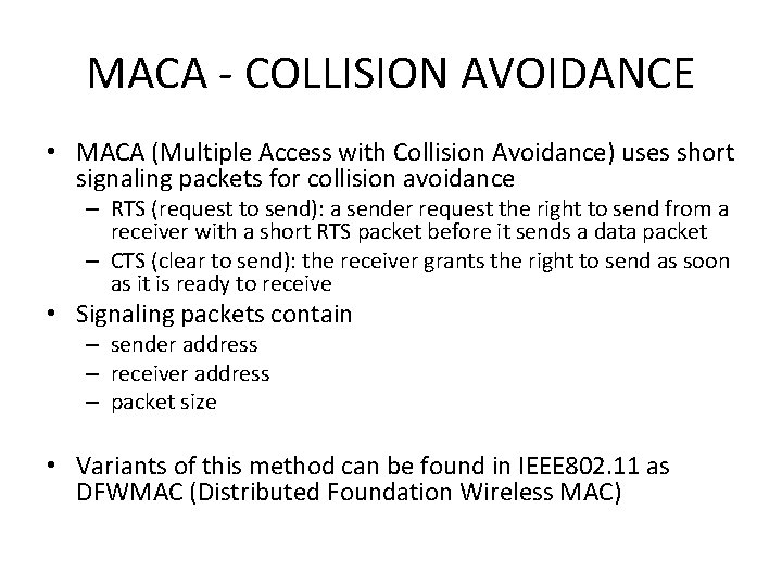 MACA - COLLISION AVOIDANCE • MACA (Multiple Access with Collision Avoidance) uses short signaling