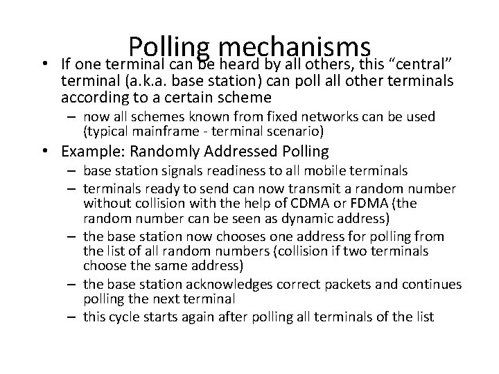 • Polling mechanisms If one terminal can be heard by all others, this • Polling mechanisms If one terminal can be heard by all others, this