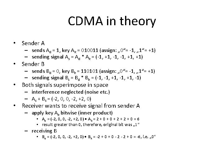 CDMA in theory • Sender A – sends Ad = 1, key Ak =