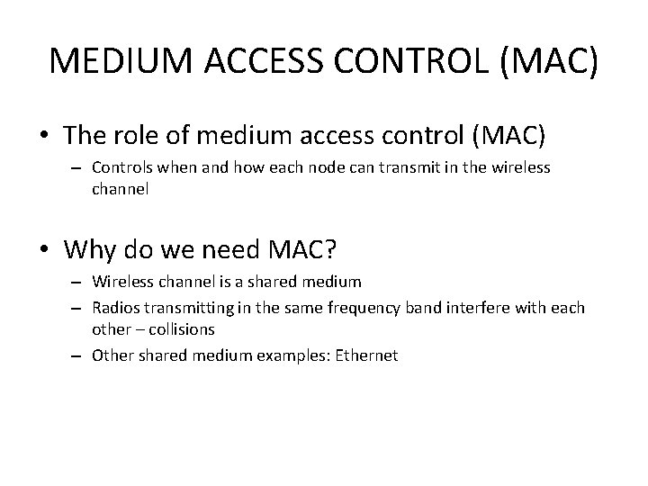 MEDIUM ACCESS CONTROL (MAC) • The role of medium access control (MAC) – Controls