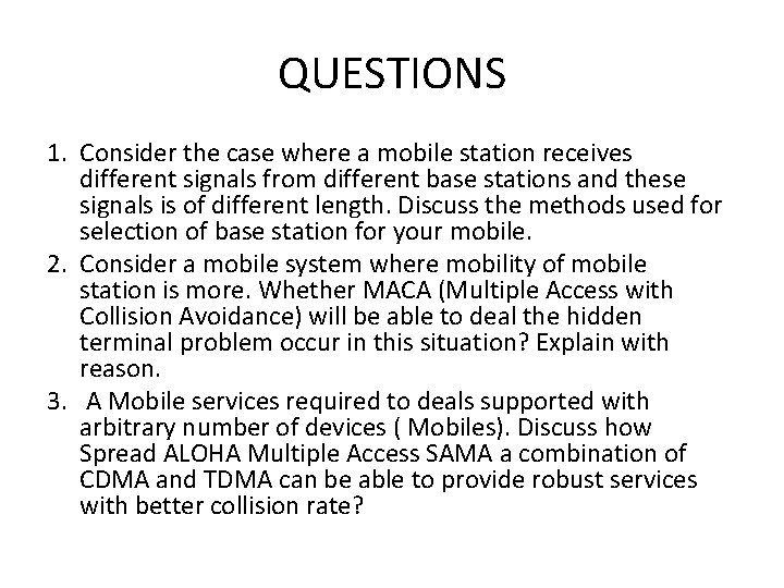 QUESTIONS 1. Consider the case where a mobile station receives different signals from different