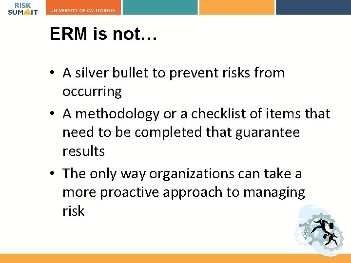 ERM is not… • A silver bullet to prevent risks from occurring • A