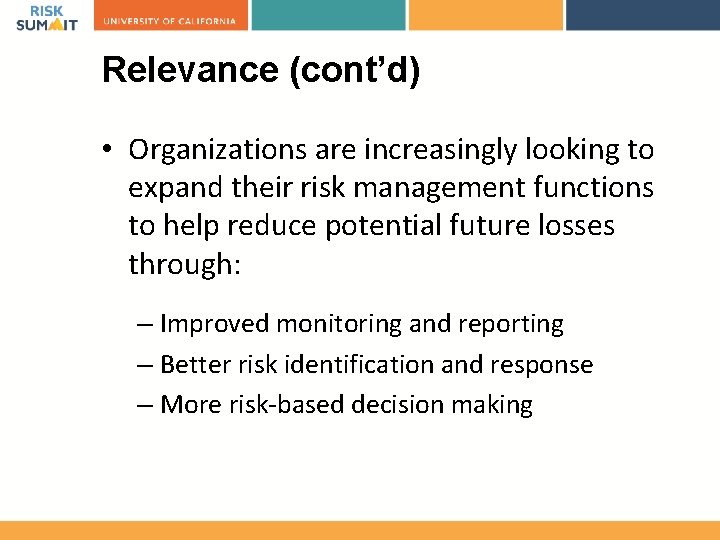 Relevance (cont’d) • Organizations are increasingly looking to expand their risk management functions to