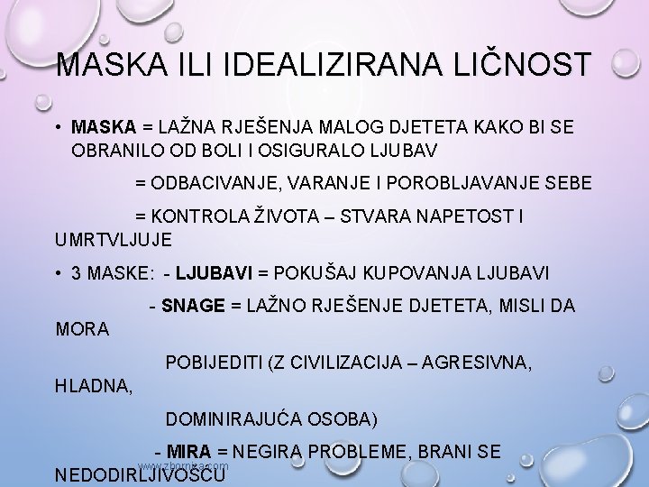 MASKA ILI IDEALIZIRANA LIČNOST • MASKA = LAŽNA RJEŠENJA MALOG DJETETA KAKO BI SE