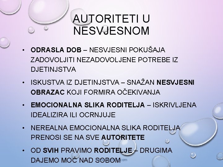 AUTORITETI U NESVJESNOM • ODRASLA DOB – NESVJESNI POKUŠAJA ZADOVOLJITI NEZADOVOLJENE POTREBE IZ DJETINJSTVA