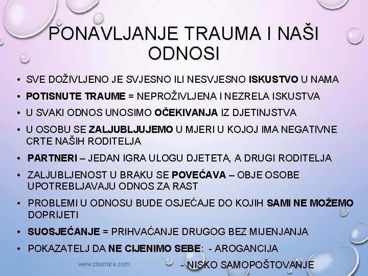 PONAVLJANJE TRAUMA I NAŠI ODNOSI • SVE DOŽIVLJENO JE SVJESNO ILI NESVJESNO ISKUSTVO U