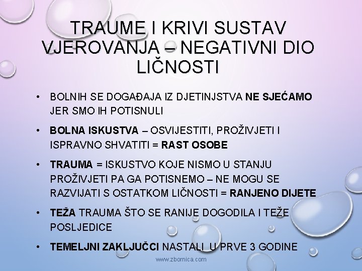 TRAUME I KRIVI SUSTAV VJEROVANJA – NEGATIVNI DIO LIČNOSTI • BOLNIH SE DOGAĐAJA IZ