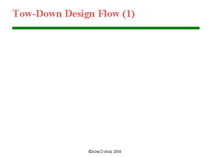 Tow-Down Design Flow (1) ©Alex Doboli 2006 