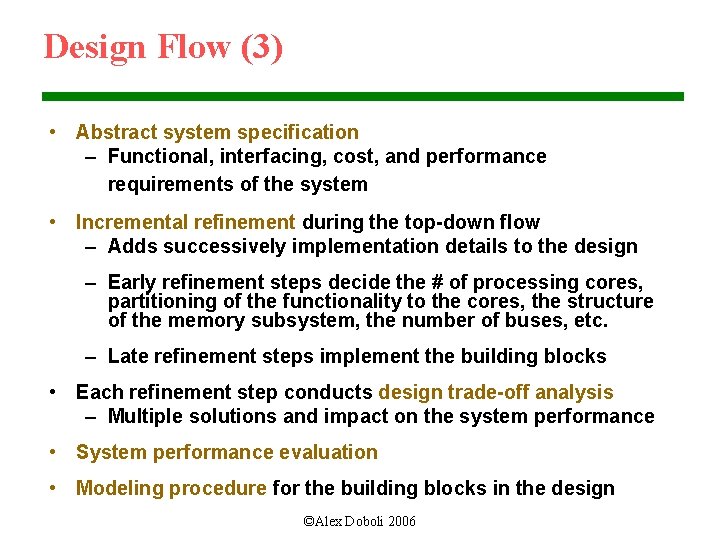 Design Flow (3) • Abstract system specification – Functional, interfacing, cost, and performance requirements