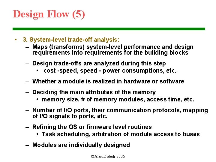 Design Flow (5) • 3. System-level trade-off analysis: – Maps (transforms) system-level performance and