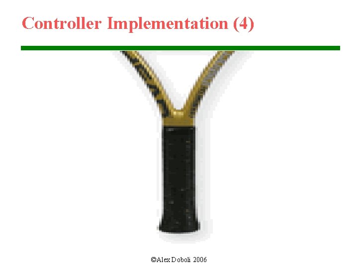 Controller Implementation (4) ©Alex Doboli 2006 