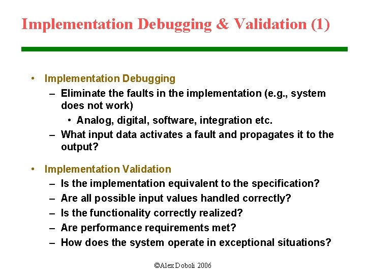 Implementation Debugging & Validation (1) • Implementation Debugging – Eliminate the faults in the