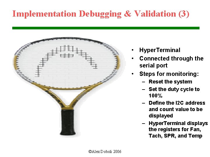 Implementation Debugging & Validation (3) • Hyper. Terminal • Connected through the serial port