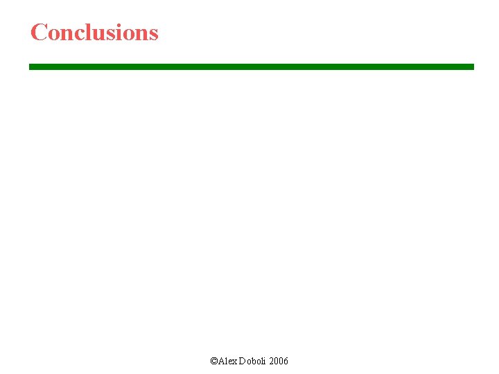Conclusions ©Alex Doboli 2006 