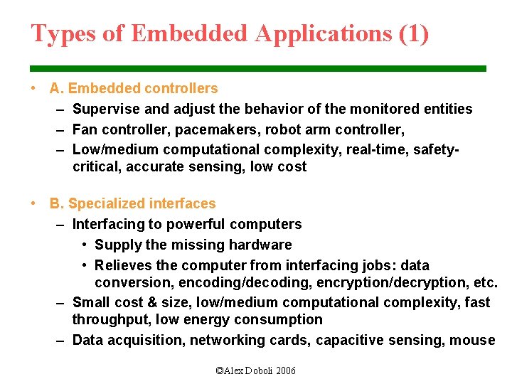 Types of Embedded Applications (1) • A. Embedded controllers – Supervise and adjust the
