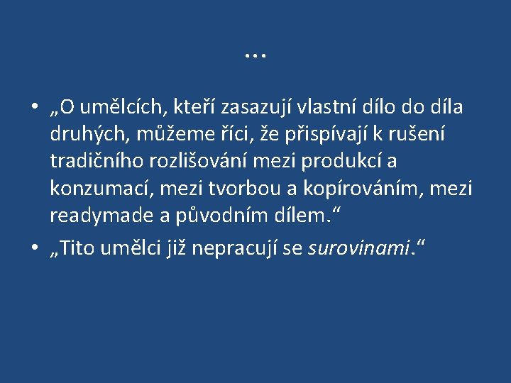 . . . • „O umělcích, kteří zasazují vlastní dílo do díla druhých, můžeme