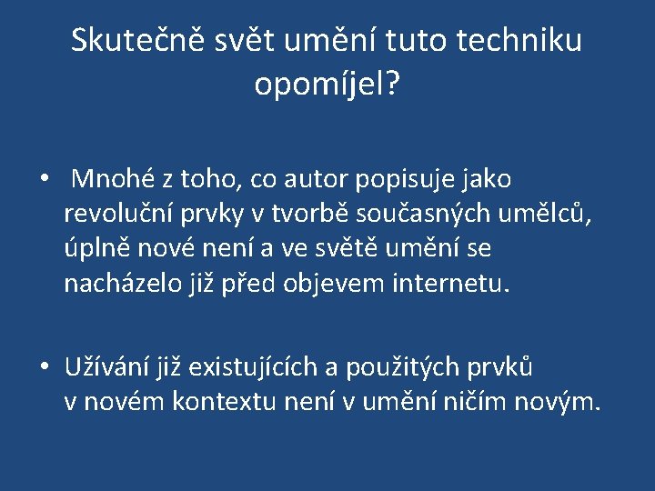 Skutečně svět umění tuto techniku opomíjel? • Mnohé z toho, co autor popisuje jako