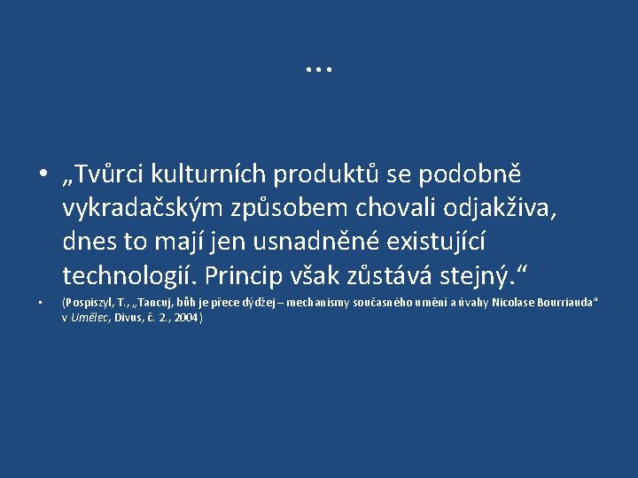 . . . • „Tvůrci kulturních produktů se podobně vykradačským způsobem chovali odjakživa, dnes