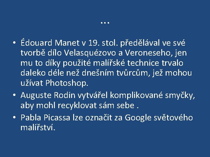 . . . • Édouard Manet v 19. stol. předělával ve své tvorbě dílo